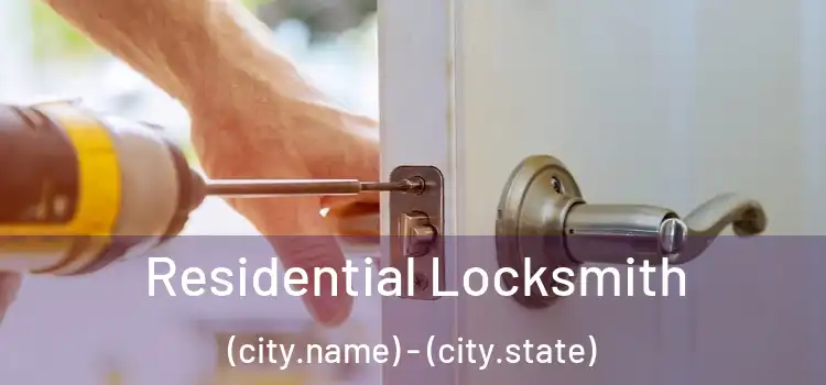 Residential Locksmith (city.name) - (city.state)